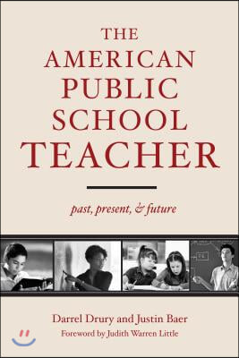 The American Public School Teacher: Past, Present, and Future