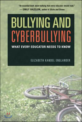 Bullying and Cyberbullying: What Every Educator Needs to Know