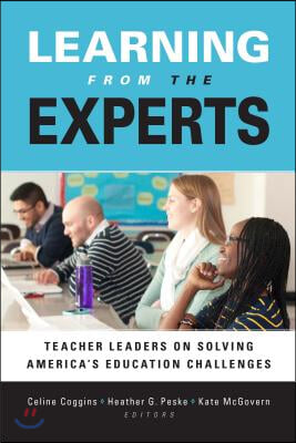 Learning from the Experts: Teacher Leaders on Solving America&#39;s Education Challenges