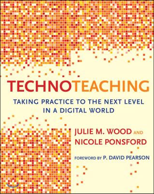 Technoteaching: Taking Practice to the Next Level in a Digital World
