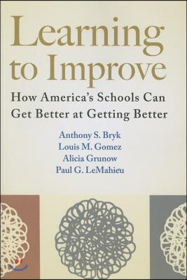 Learning to Improve: How America&#39;s Schools Can Get Better at Getting Better