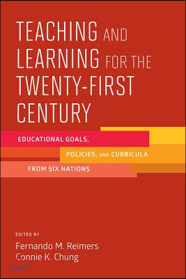 Teaching and Learning for the Twenty-First Century: Educational Goals, Policies, and Curricula from Six Nations