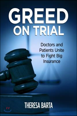 Greed on Trial: Doctors and Patients Unite to Fight Big Insurance