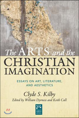 The Arts and the Christian Imagination: Essays on Art, Literature, and Aesthetics Volume 2