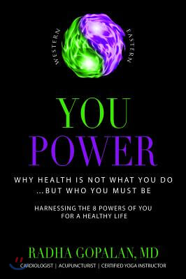 You Power: Why Health Is Not What You Do -- But Who You Must Be