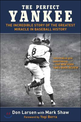 The Perfect Yankee: The Incredible Story of the Greatest Miracle in Baseball History