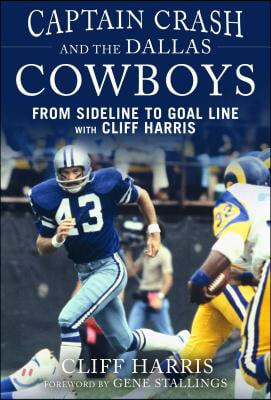 Captain Crash and the Dallas Cowboys: From Sideline to Goal Line with Cliff Harris