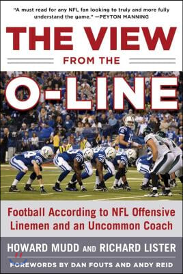 The View from the O-Line: Football According to NFL Offensive Linemen and an Uncommon Coach