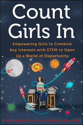 Count Girls in: Empowering Girls to Combine Any Interests with Stem to Open Up a World of Opportunity