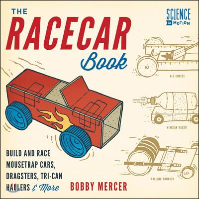 The Racecar Book: Build and Race Mousetrap Cars, Dragsters, Tri-Can Haulers &amp; More