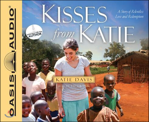 Kisses from Katie: A Story of Relentless Love and Redemption