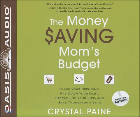 The Money Saving Mom&#39;s Budget: Slash Your Spending, Pay Down Your Debt, Streamline Your Life, and Save Thousands a Year