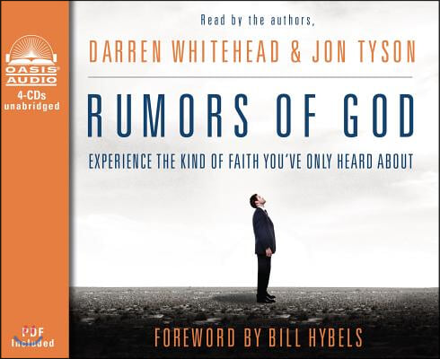 Rumors of God: Experience the Kind of Faith You&#39;ve Only Heard about