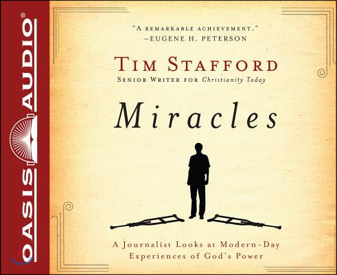 Miracles: A Journalist Looks at Modern-Day Experiences of God's Power