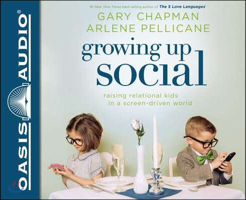 Growing Up Social: Raising Relational Kids in a Screen-Driven World