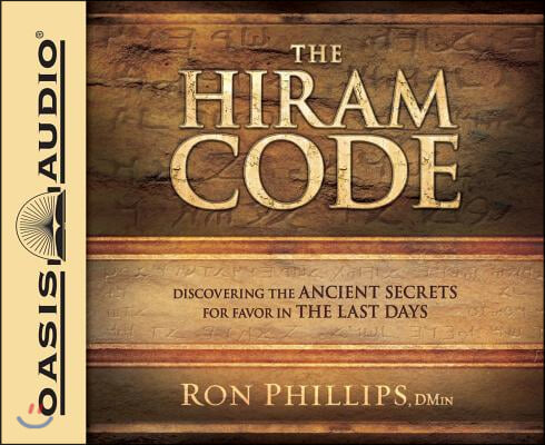 The Hiram Code: Discovering the Ancient Secrets for Favor in the Last Days