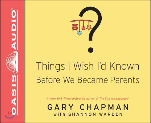 Things I Wish I&#39;d Known Before We Became Parents