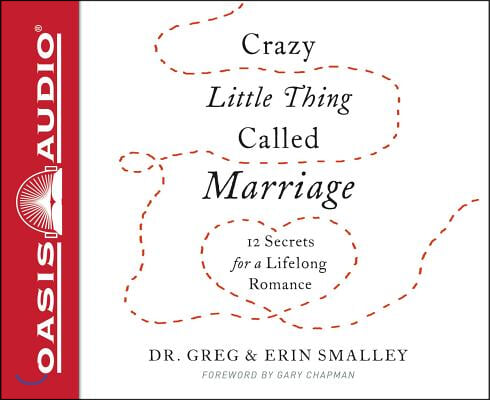 Crazy Little Thing Called Marriage: 12 Secrets for a Lifelong Romance