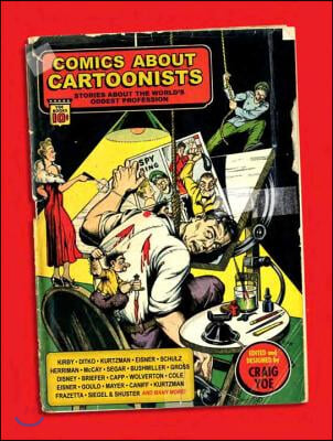 Comics About Cartoonists: Stories About the World&#39;s Oddest Profession