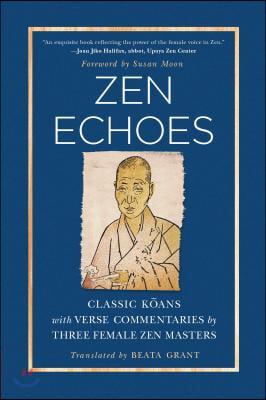 Zen Echoes: Classic Koans with Verse Commentaries by Three Female Chan Masters