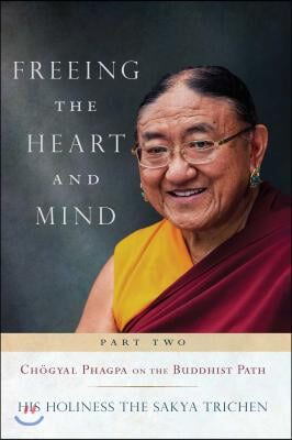 Freeing the Heart and Mind: Part Two: Chogyal Phagpa on the Buddhist Path