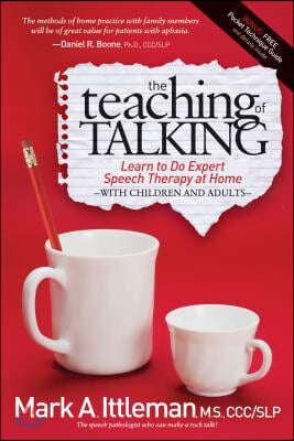 The Teaching of Talking: Learn to Do Expert Speech Therapy at Home with Children and Adults