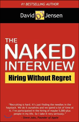 The Naked Interview: Hiring Without Regret