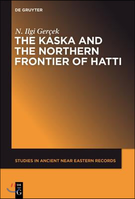 The Kaska and the Northern Frontier of Hatti