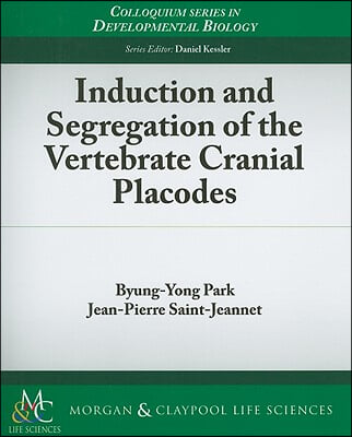 Induction and Segregation of the Vertebrate Cranial Placodes