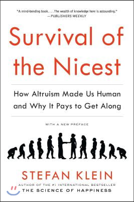 Survival of the Nicest: How Altruism Made Us Human and Why It Pays to Get Along