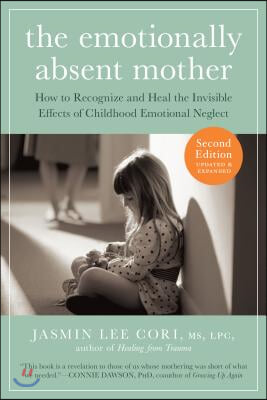 The Emotionally Absent Mother, Second Edition: How to Recognize and Cope with the Invisible Effects of Childhood Emotional Neglect