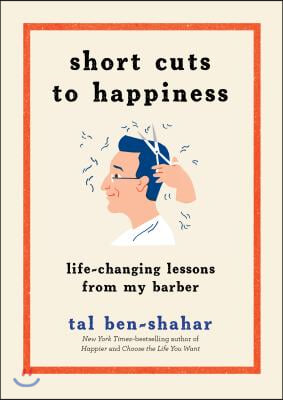 Short Cuts to Happiness: Life-Changing Lessons from My Barber