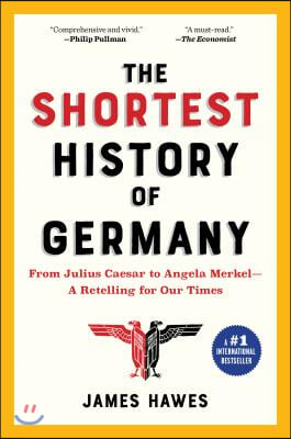 The Shortest History of Germany: From Roman Frontier to the Heart of Europe - A Retelling for Our Times