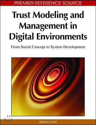 Trust Modeling and Management in Digital Environments: From Social Concept to System Development