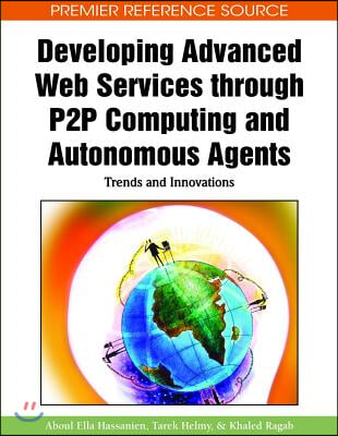 Developing Advanced Web Services through P2P Computing and Autonomous Agents: Trends and Innovations