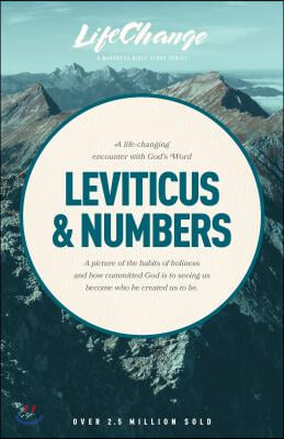 A Life-Changing Encounter with God&#39;s Word from the Books of Leviticus &amp; Numbers