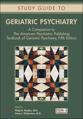 Study Guide to Geriatric Psychiatry: A Companion to The American Psychiatric Publishing Textbook of Geriatric Psychiatry, Fifth Edition