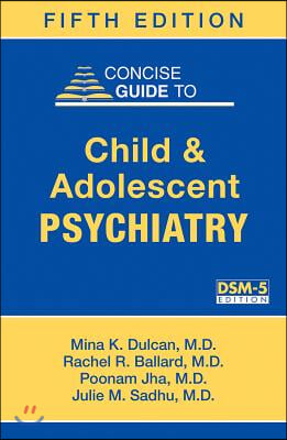 Study Guide to Child and Adolescent Psychiatry: A Companion to Dulcan&#39;s Textbook of Child and Adolescent Psychiatry, Second Edition