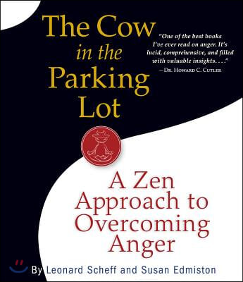 The Cow in the Parking Lot: A Zen Approach to Overcoming Anger