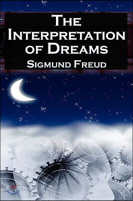 The Interpretation of Dreams: Sigmund Freud&#39;s Seminal Study on Psychological Dream Analysis