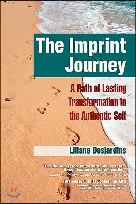 The Imprint Journey the Imprint Journey: A Path of Lasting Transformation Into Your Authentic Self