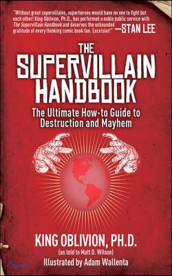 The Supervillain Handbook: The Ultimate How-To Guide to Destruction and Mayhem