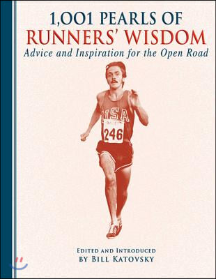 1,001 Pearls of Runners&#39; Wisdom: Advice and Inspiration for the Open Road