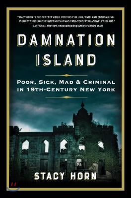 Damnation Island: Poor, Sick, Mad, and Criminal in 19th-Century New York