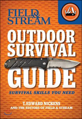 Field &amp; Stream Outdoor Survival Guide: Survival Skills You Need