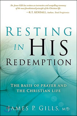 Resting in His Redemption: The Basis of Prayer and the Christian Life