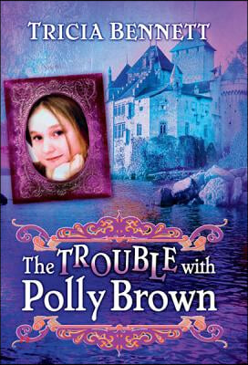 The Trouble with Polly Brown: The Polly Brown Trilogy, Book Two