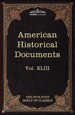 American Historical Documents 1000-1904: The Five Foot Shelf of Classics, Vol. XLIII (in 51 Volumes)