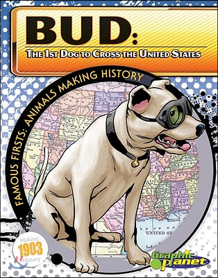 Bud: 1st Dog to Cross the United States: 1st Dog to Cross the United States