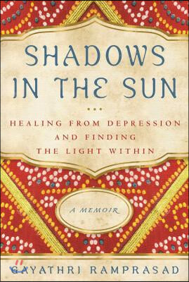 Shadows in the Sun: Healing from Depression and Finding the Light Within